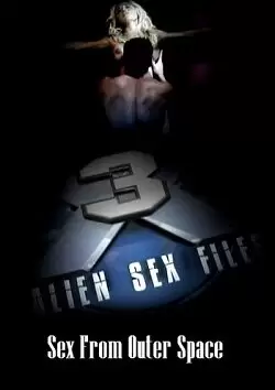 Alien Sex Files 3: Sex From Outer Space (2008)