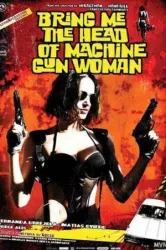 Bring Me the Head of the Machine Gun Woman (2012)