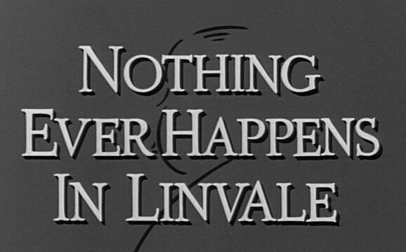 Nothing Ever Happens in Linvale (1963)