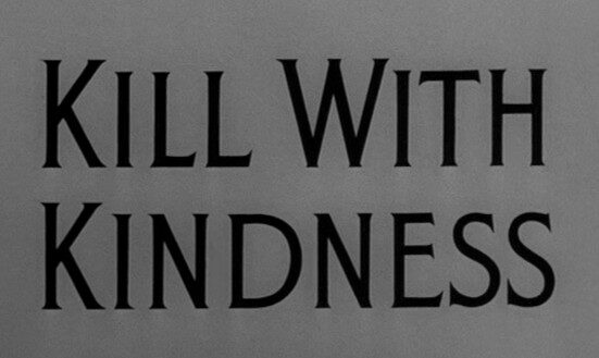 Kill with Kindness (1956)